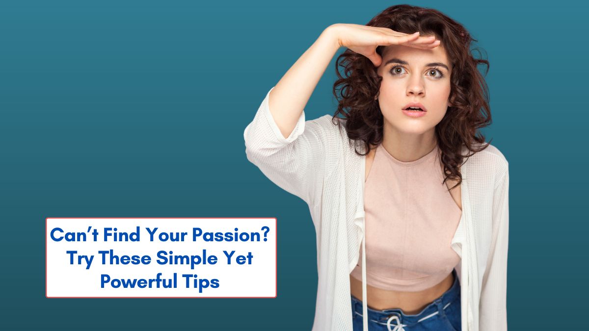 Simple Powerful Tips for Find Your Passion